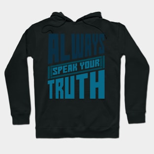 Always Speak Your Truth Inspirational Words,for girls,mom,mother,daughter,sister,girlfriend Hoodie